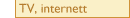 TV, radio, Internett